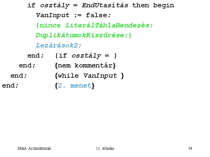 if osztály = End. Utasítás then begin Van. Input : = false; {nincs Literál.