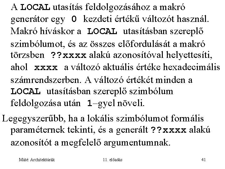 A LOCAL utasítás feldolgozásához a makró generátor egy 0 kezdeti értékű változót használ. Makró