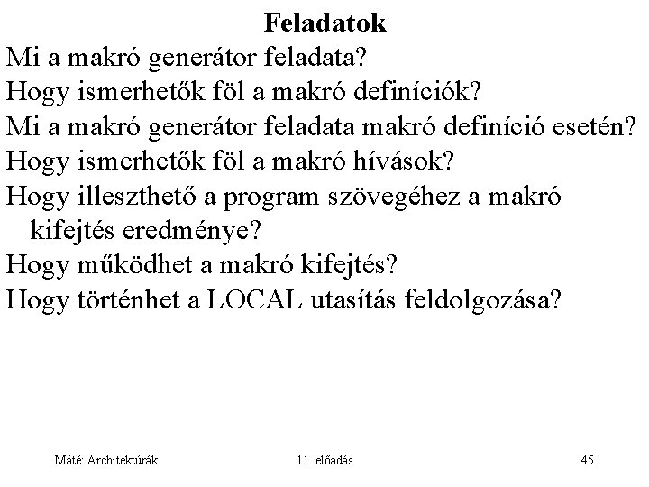Feladatok Mi a makró generátor feladata? Hogy ismerhetők föl a makró definíciók? Mi a