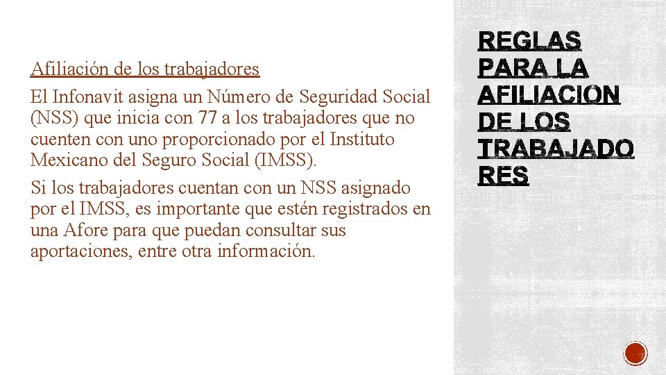 Afiliación de los trabajadores El Infonavit asigna un Número de Seguridad Social (NSS) que