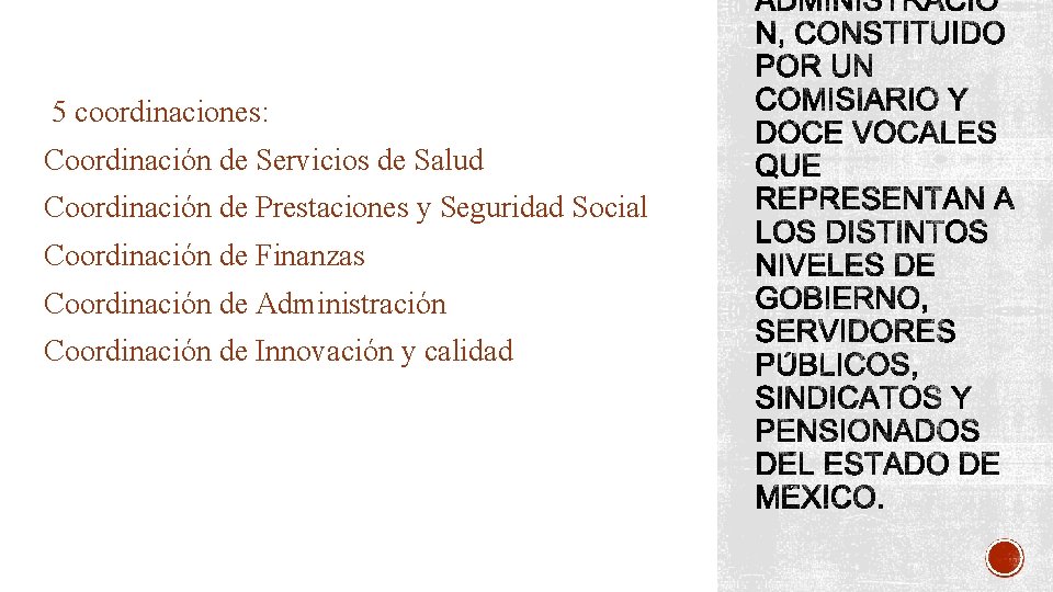 5 coordinaciones: Coordinación de Servicios de Salud Coordinación de Prestaciones y Seguridad Social