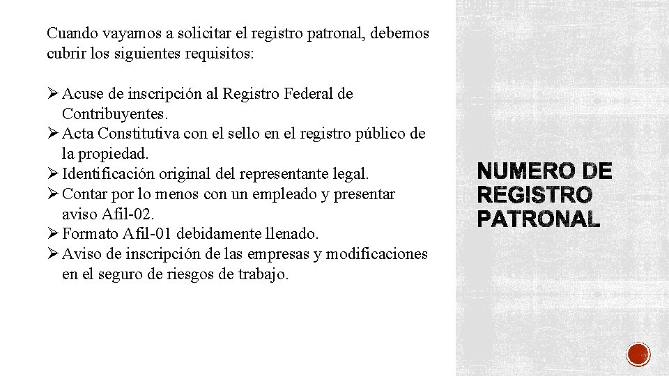 Cuando vayamos a solicitar el registro patronal, debemos cubrir los siguientes requisitos: Ø Acuse