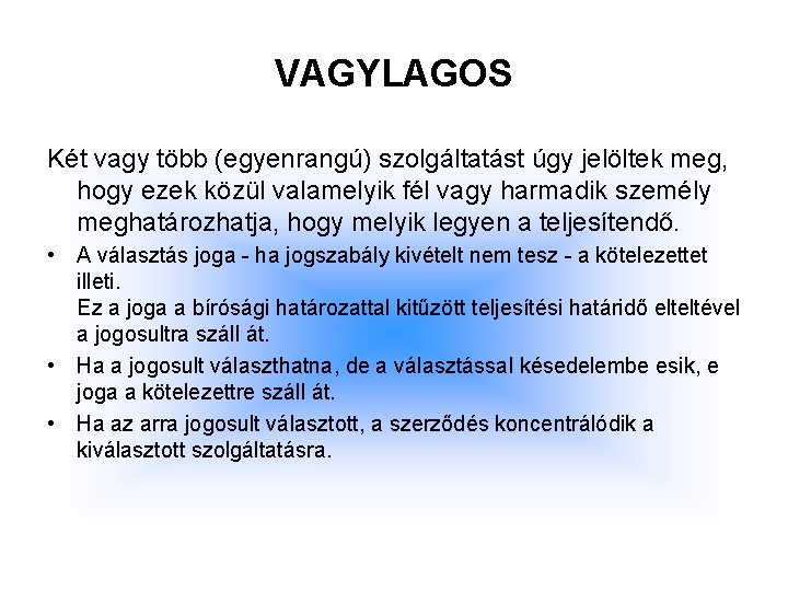 VAGYLAGOS Két vagy több (egyenrangú) szolgáltatást úgy jelöltek meg, hogy ezek közül valamelyik fél