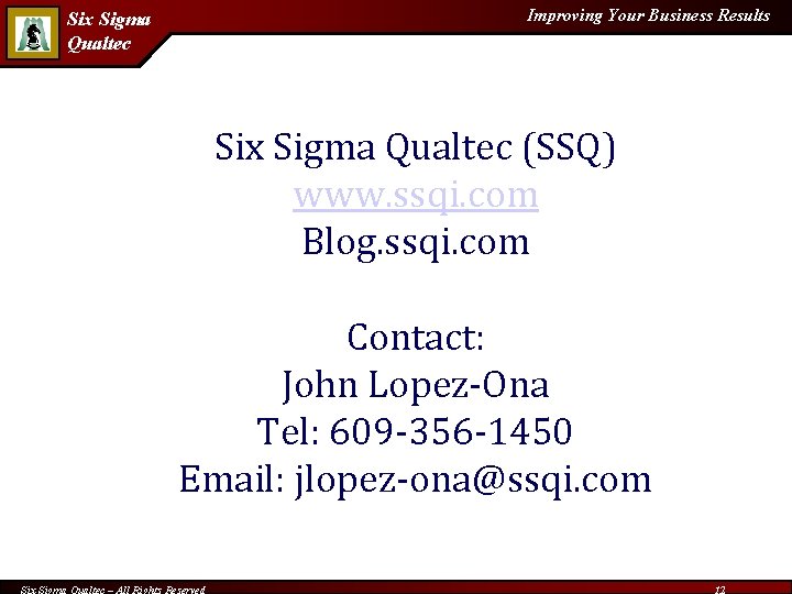 Improving Your Business Results Six Sigma Qualtec (SSQ) www. ssqi. com Blog. ssqi. com