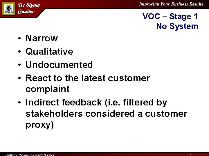 Six Sigma Qualtec • • Improving Your Business Results VOC – Stage 1 No