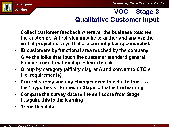 Six Sigma Qualtec Improving Your Business Results VOC – Stage 3 Qualitative Customer Input