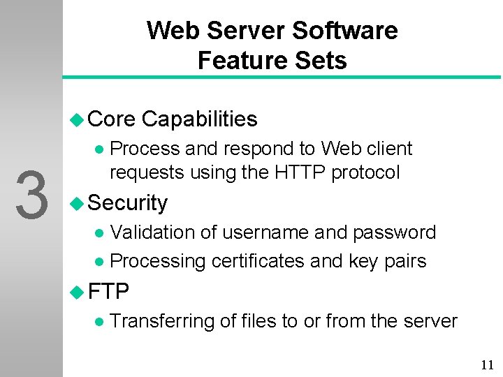 Web Server Software Feature Sets u Core 3 l Capabilities Process and respond to