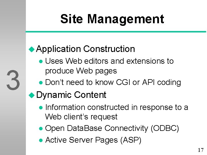 Site Management u Application 3 Construction Uses Web editors and extensions to produce Web