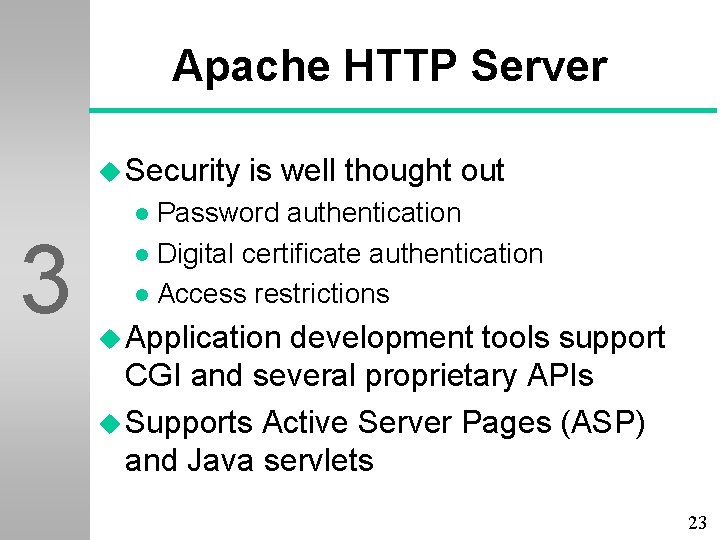 Apache HTTP Server u Security 3 is well thought out Password authentication l Digital