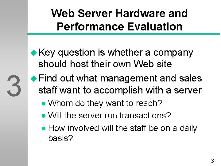 Web Server Hardware and Performance Evaluation u Key 3 question is whether a company