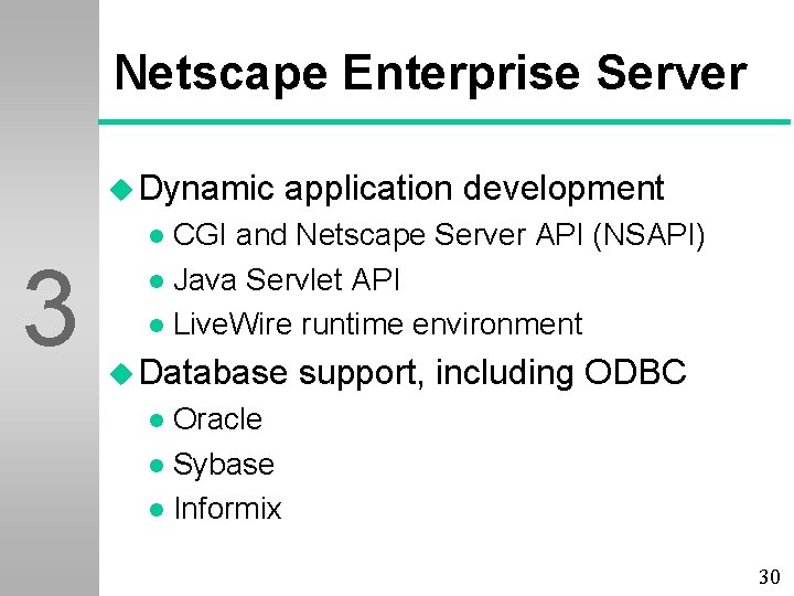 Netscape Enterprise Server u Dynamic 3 application development CGI and Netscape Server API (NSAPI)