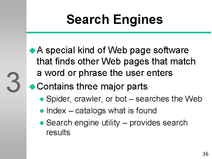 Search Engines u. A 3 special kind of Web page software that finds other
