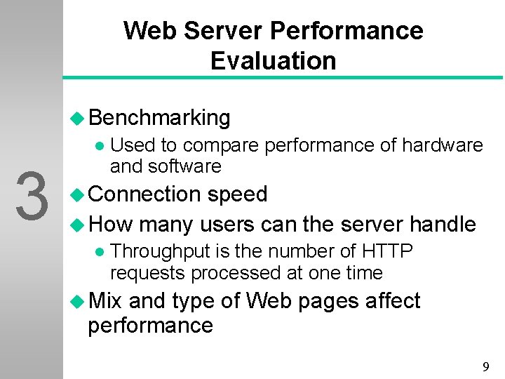 Web Server Performance Evaluation u Benchmarking l 3 Used to compare performance of hardware