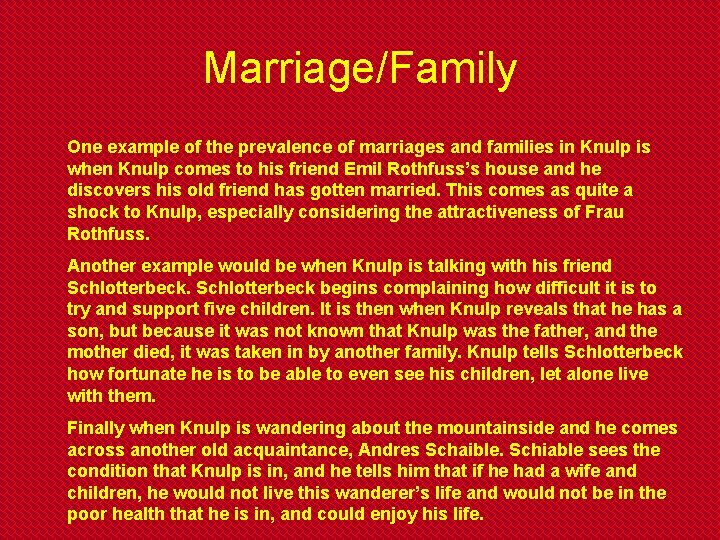 Marriage/Family One example of the prevalence of marriages and families in Knulp is when