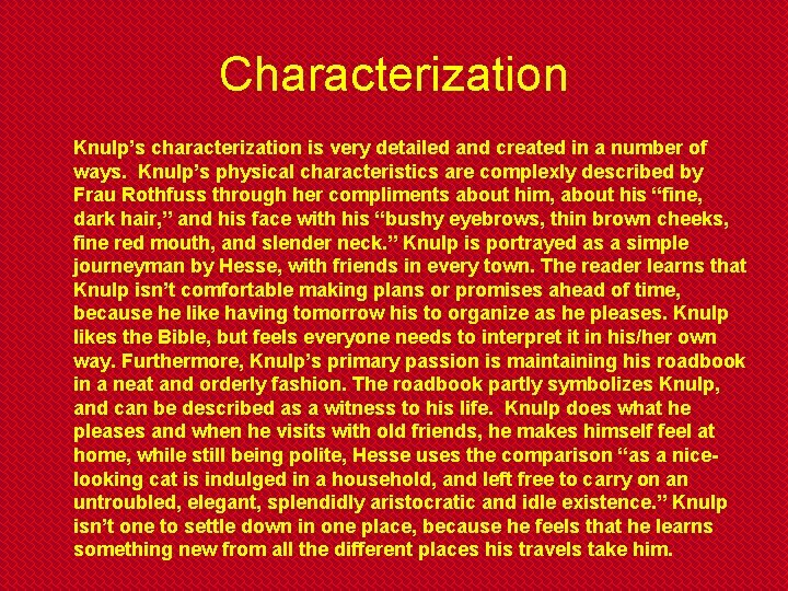 Characterization Knulp’s characterization is very detailed and created in a number of ways. Knulp’s