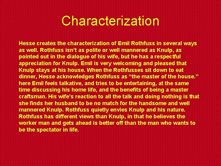 Characterization Hesse creates the characterization of Emil Rothfuss in several ways as well. Rothfuss