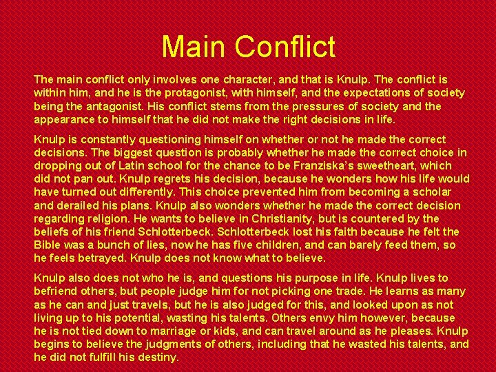 Main Conflict The main conflict only involves one character, and that is Knulp. The