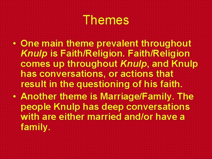 Themes • One main theme prevalent throughout Knulp is Faith/Religion comes up throughout Knulp,