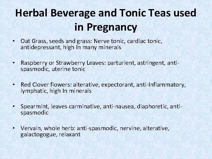 Herbal Beverage and Tonic Teas used in Pregnancy • Oat Grass, seeds and grass: