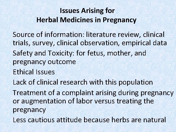  Issues Arising for Herbal Medicines in Pregnancy • Source of information: literature review,