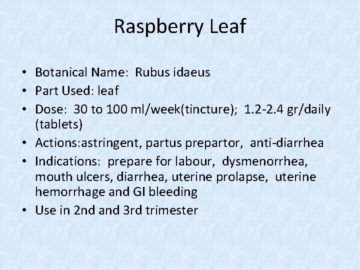 Raspberry Leaf • Botanical Name: Rubus idaeus • Part Used: leaf • Dose: 30