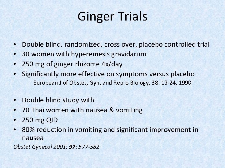 Ginger Trials • • Double blind, randomized, cross over, placebo controlled trial 30 women