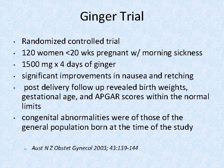 Ginger Trial • • • Randomized controlled trial 120 women <20 wks pregnant w/