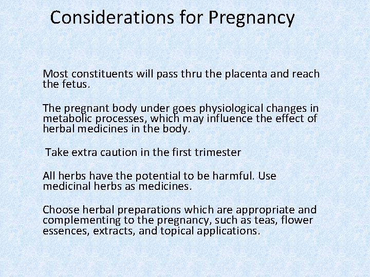 Considerations for Pregnancy § Most constituents will pass thru the placenta and reach the