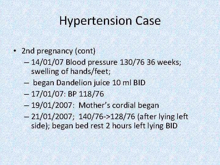 Hypertension Case • 2 nd pregnancy (cont) – 14/01/07 Blood pressure 130/76 36 weeks;