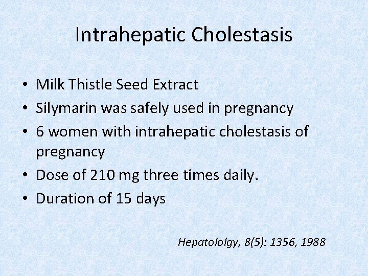Intrahepatic Cholestasis • Milk Thistle Seed Extract • Silymarin was safely used in pregnancy