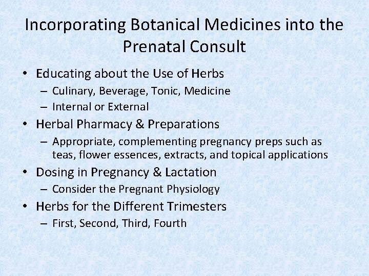 Incorporating Botanical Medicines into the Prenatal Consult • Educating about the Use of Herbs