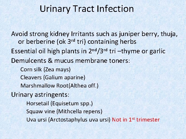 Urinary Tract Infection Avoid strong kidney Irritants such as juniper berry, thuja, or berberine