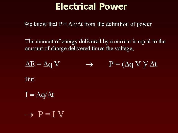 Electrical Power We know that P = DE/Dt from the definition of power The