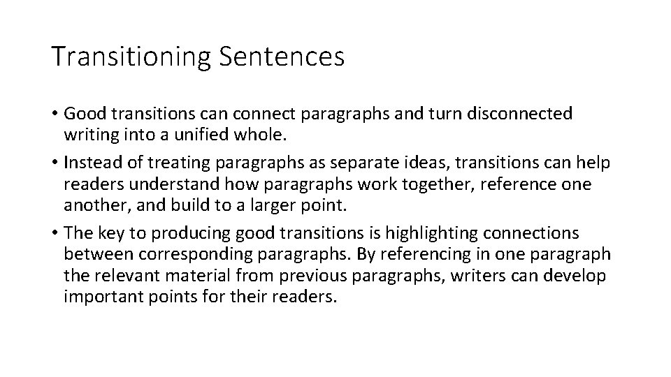 Transitioning Sentences • Good transitions can connect paragraphs and turn disconnected writing into a