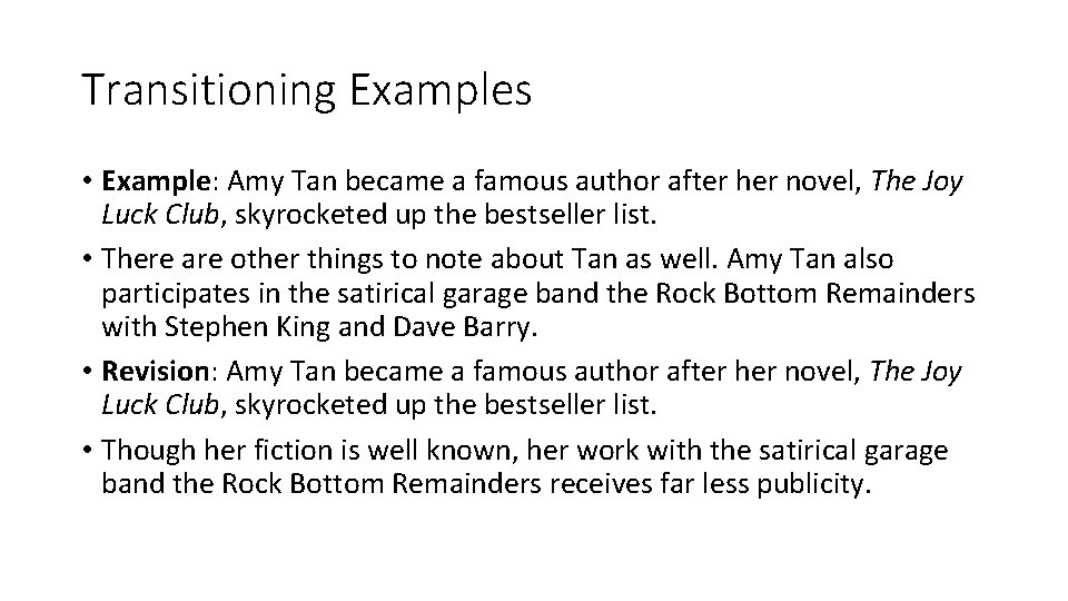 Transitioning Examples • Example: Amy Tan became a famous author after her novel, The