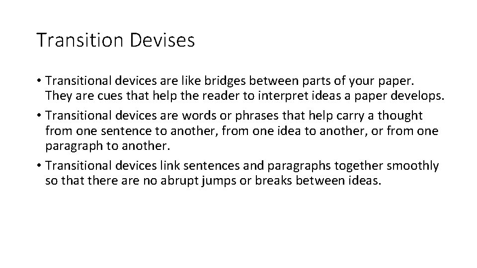 Transition Devises • Transitional devices are like bridges between parts of your paper. They