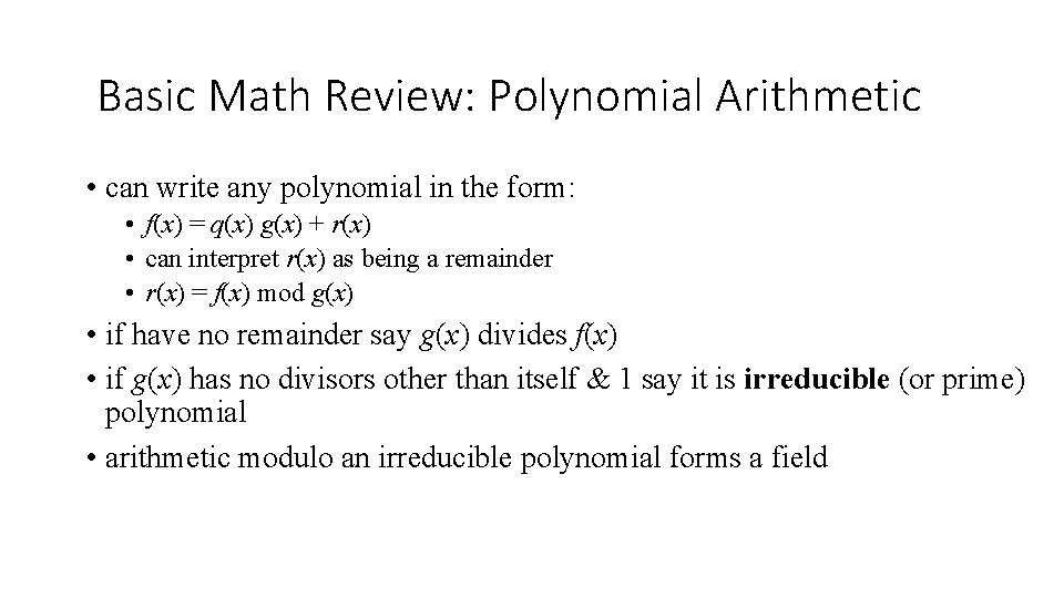 Basic Math Review: Polynomial Arithmetic • can write any polynomial in the form: • Basic Math Review: Polynomial Arithmetic • can write any polynomial in the form: •