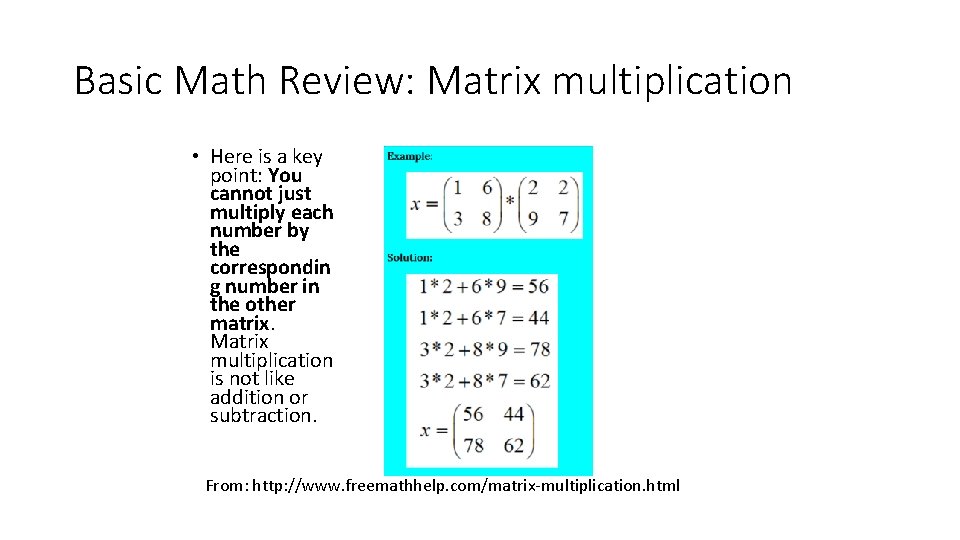 Basic Math Review: Matrix multiplication • Here is a key point: You cannot just Basic Math Review: Matrix multiplication • Here is a key point: You cannot just