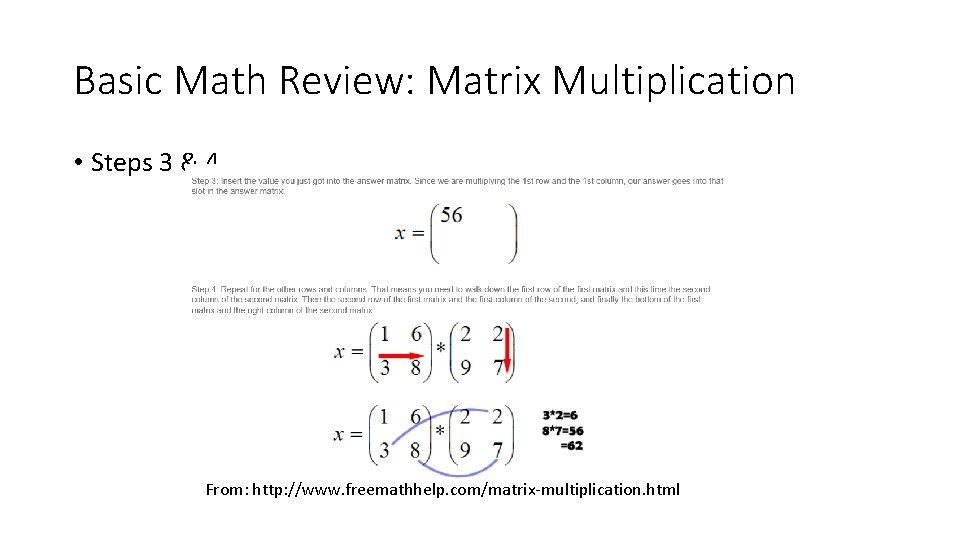 Basic Math Review: Matrix Multiplication • Steps 3 & 4 From: http: //www. freemathhelp. Basic Math Review: Matrix Multiplication • Steps 3 & 4 From: http: //www. freemathhelp.