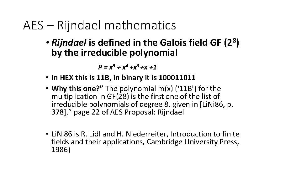 AES – Rijndael mathematics • Rijndael is defined in the Galois field GF (28) AES – Rijndael mathematics • Rijndael is defined in the Galois field GF (28)