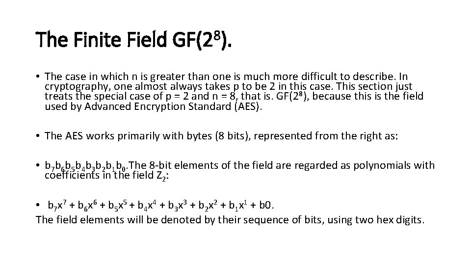 The Finite Field GF(28). • The case in which n is greater than one The Finite Field GF(28). • The case in which n is greater than one