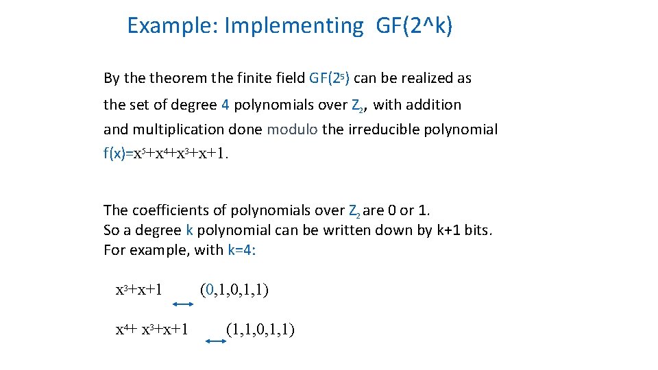 Example: Implementing GF(2^k) By theorem the finite field GF(25) can be realized as the Example: Implementing GF(2^k) By theorem the finite field GF(25) can be realized as the