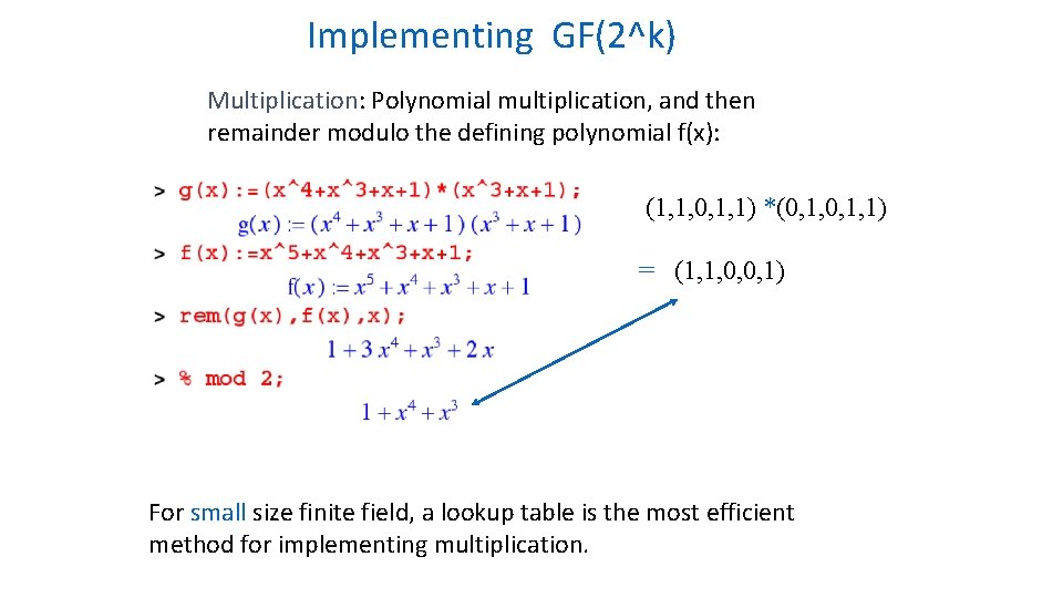 Implementing GF(2^k) Multiplication: Polynomial multiplication, and then remainder modulo the defining polynomial f(x): (1, Implementing GF(2^k) Multiplication: Polynomial multiplication, and then remainder modulo the defining polynomial f(x): (1,
