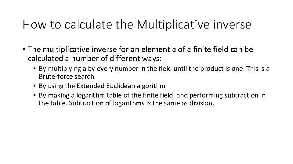 How to calculate the Multiplicative inverse • The multiplicative inverse for an element a How to calculate the Multiplicative inverse • The multiplicative inverse for an element a