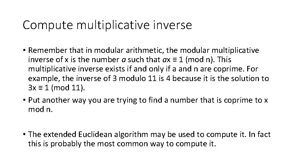 Compute multiplicative inverse • Remember that in modular arithmetic, the modular multiplicative inverse of Compute multiplicative inverse • Remember that in modular arithmetic, the modular multiplicative inverse of