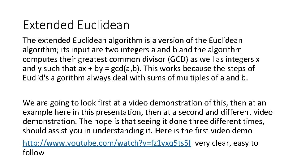 Extended Euclidean The extended Euclidean algorithm is a version of the Euclidean algorithm; its Extended Euclidean The extended Euclidean algorithm is a version of the Euclidean algorithm; its