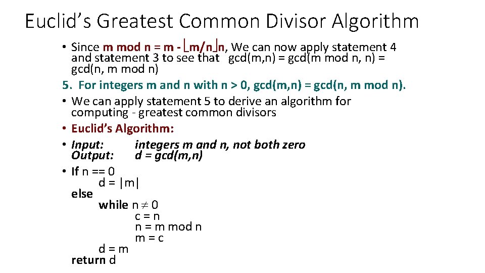 Euclid’s Greatest Common Divisor Algorithm • Since m mod n = m - m/n Euclid’s Greatest Common Divisor Algorithm • Since m mod n = m - m/n