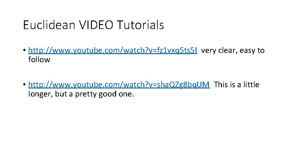 Euclidean VIDEO Tutorials • http: //www. youtube. com/watch? v=fz 1 vxq 5 ts 5 Euclidean VIDEO Tutorials • http: //www. youtube. com/watch? v=fz 1 vxq 5 ts 5