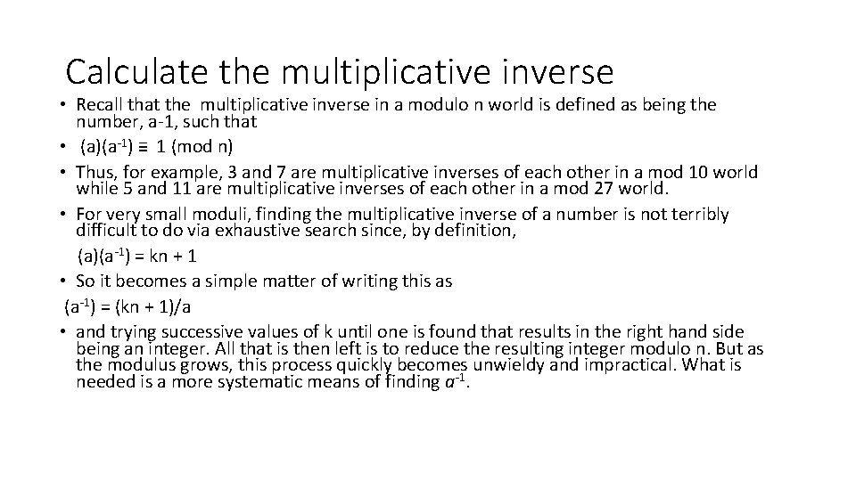 Calculate the multiplicative inverse • Recall that the multiplicative inverse in a modulo n Calculate the multiplicative inverse • Recall that the multiplicative inverse in a modulo n