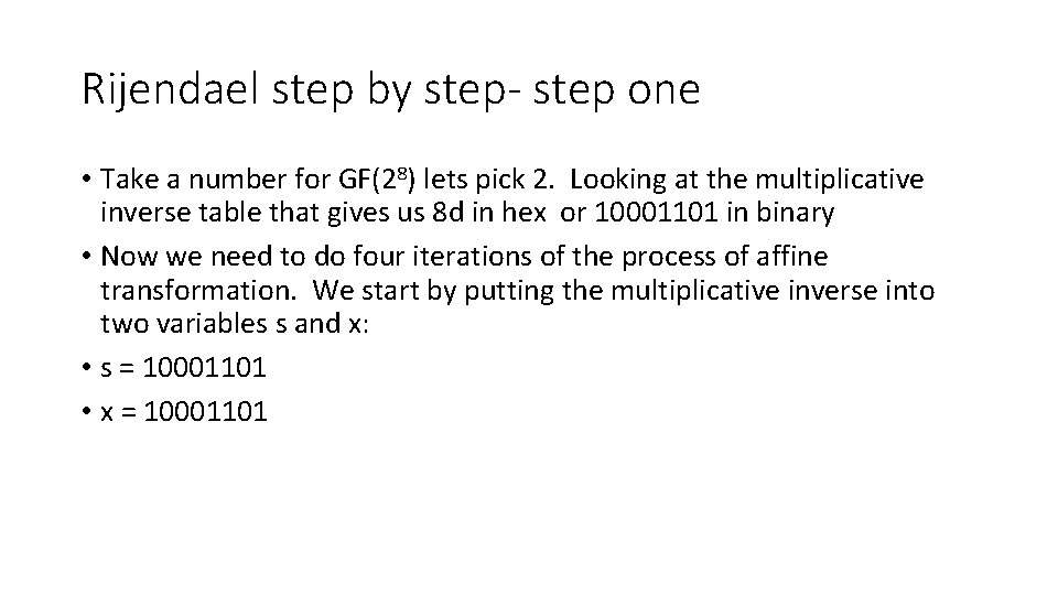 Rijendael step by step- step one • Take a number for GF(28) lets pick Rijendael step by step- step one • Take a number for GF(28) lets pick